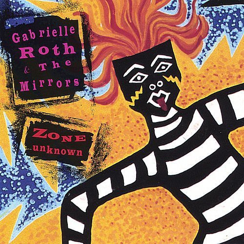 Gabrielle Roth & Mirrors - Zone Unknown