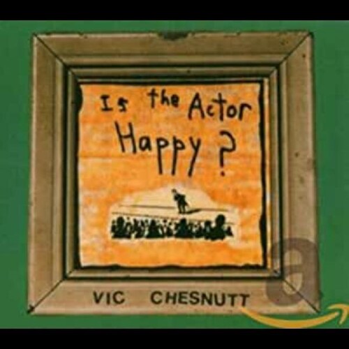 Vic Chesnutt - Is the Actor Happy