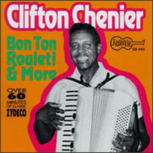 Clifton Chenier - Bon Ton Roulet & More