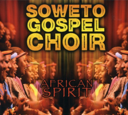 The Soweto Gospel Choir - African Spirit
