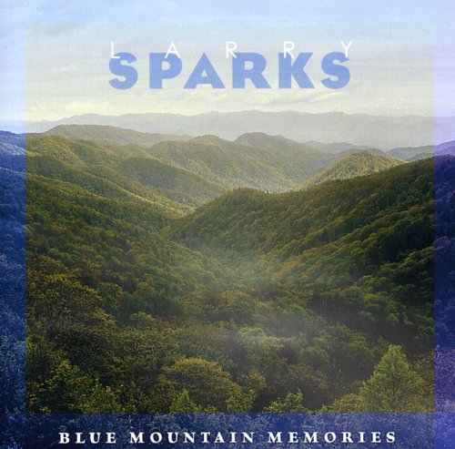 Larry Sparks - Blue Mountain Memories