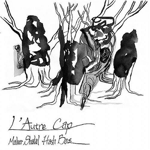 Maher Shalal Hash Baz - L'autre Cap