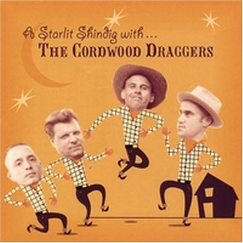 Cordwood Draggers - A Starlit Shindig With The Cordwood Draggers