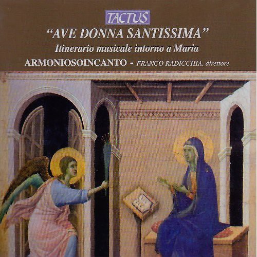 Anonymous/ Armoniosoincanto/ Radicchia - Ave Donna Santissima