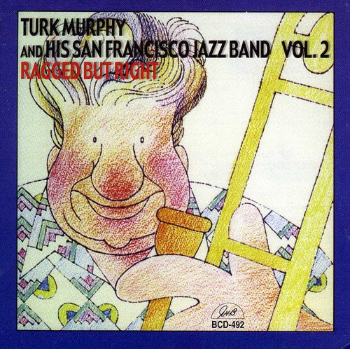 Turk Murphy & His San Francisco Jazz Band - Ragged But Right, Vol. 2