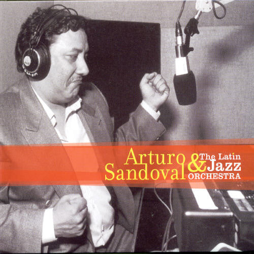 Arturo Sandoval / Latin Jazz Orchestra - Arturo Sandoval & the Latin Jazz Orchestra