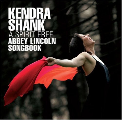 Kendra Shank - A Spirit Free: Abbey Lincoln Songbook