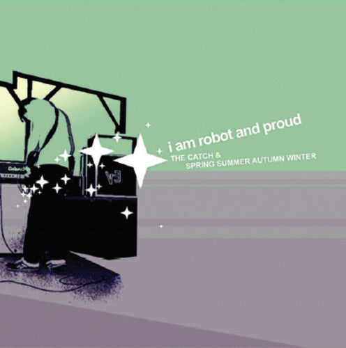 I Am Robot and Proud - Catch & Spring Summer Autumn Winter