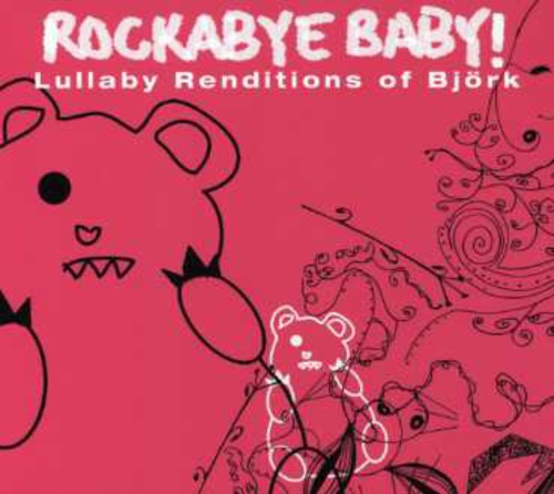 Rockabye Baby! - Rockabye Baby! Lullaby Renditions Of Bjork