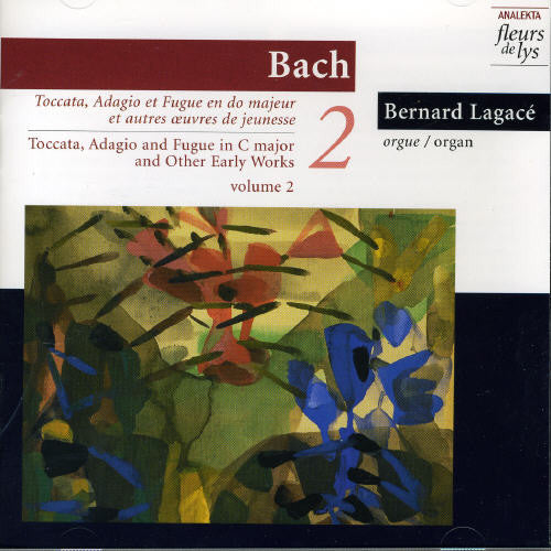 Bach - Toccata/Adagio & Fugue in C Major & Other Early Wo