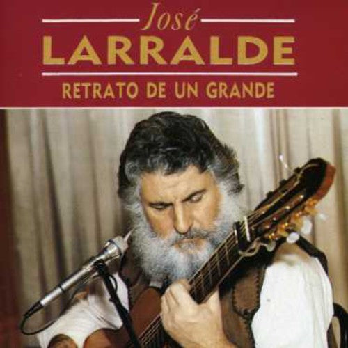 Jose Larralde - Retrato de Un Grande