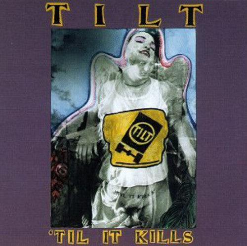 Tilt - Tilt : Til It Kills