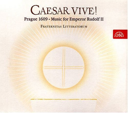 Caesar Vive Prague 1609: Music for Emperor Rudolf - Caesar Vive Prague 1609: Music for Emperor Rudolf