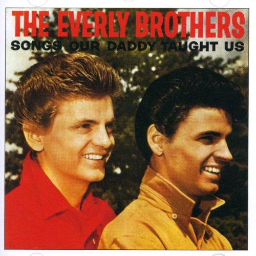 Everly Brothers - Songs Our Daddy Taught Us
