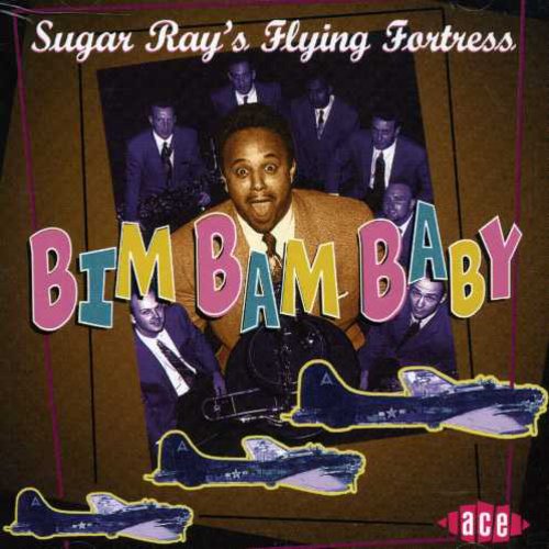 Sugar Ray's Flying Fortress - Bim Bam Baby