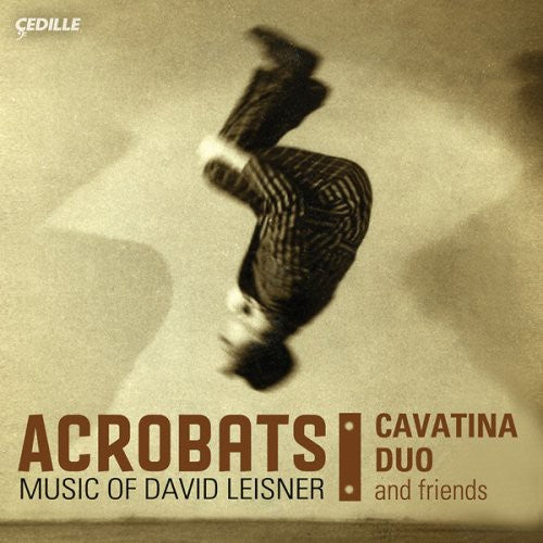 Leisner/ Moliner/ Azabagic/ Rubin/ Kleijn - Acrobats: Music of David Leisner