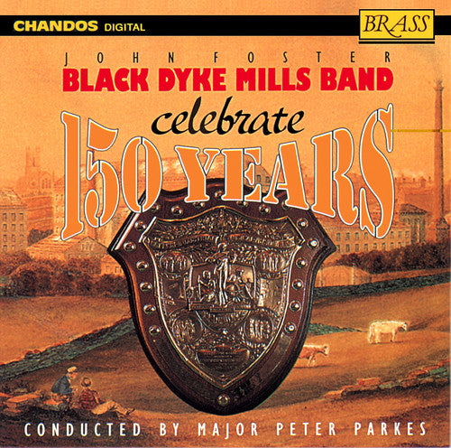 Black Dyke Mills Band/ Foster/ Parkes - Celebrate 150 Years