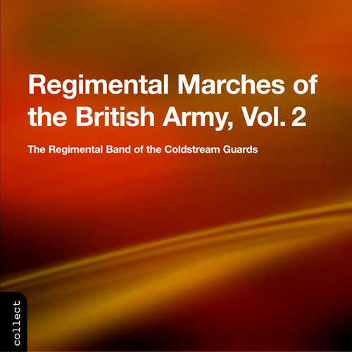Regimental Band of the Coldstream Guards - Regimental Marches of the British Army Vol 2