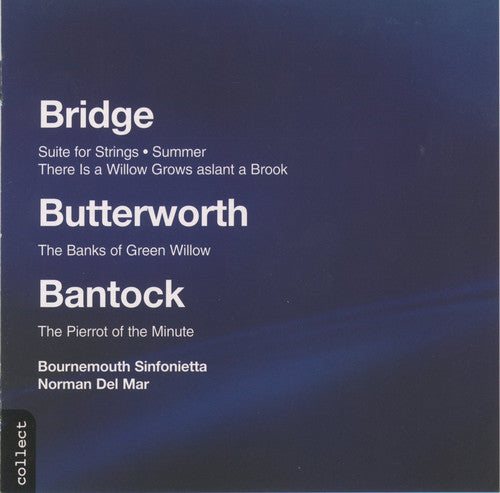 Bridge/ Butterworth/ Bantock/ Del Mar - Summer / Banks of Green Willow / Pierrot of Minute