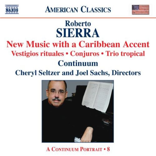 Sierra/ Continuum/ Seltzer/ Sachs - New Music with a Caribbean Accent