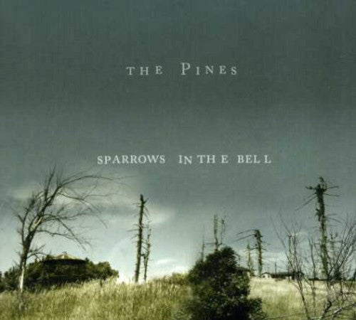 The Pines - Sparrows in the Bell