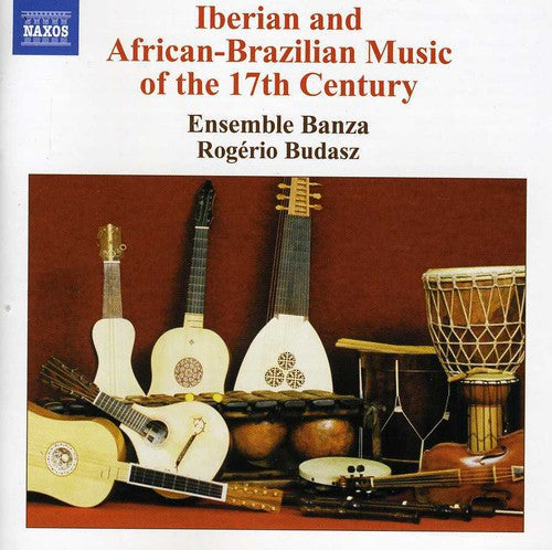 Ensemble Banza/ Budasz - Iberian and African-Brazilian Music of 17th Ctry