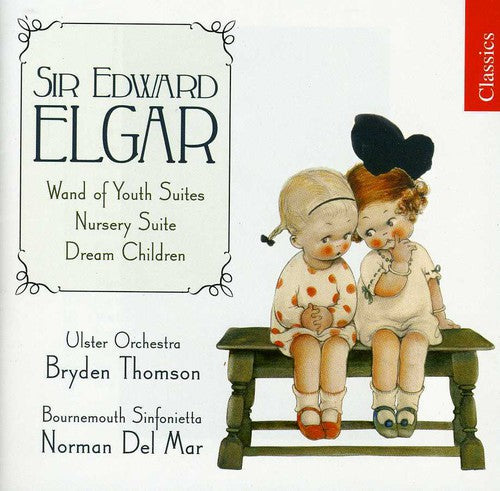 Elgar/ Ulster Orch/ Thomson - Wand of Youth Suites / Nursery Suite / Dream Child