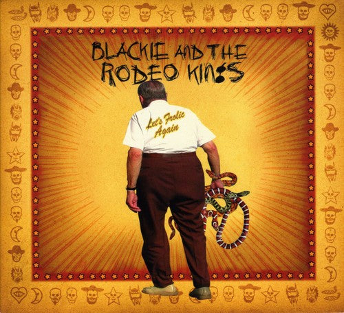 Blackie & Rodeo Kings - Let's Frolic Again