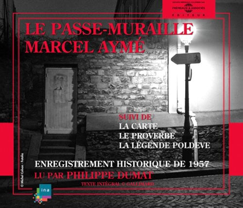 Philippe Dumat - Le Passe Muraille: Marcel Ayme