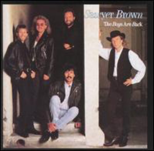 Sawyer Brown - Boys Are Back
