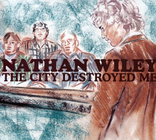 Nathan Wiley - The City Destroyed Me