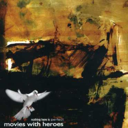 Movies with Heroes - Nothing Here Is Perfect