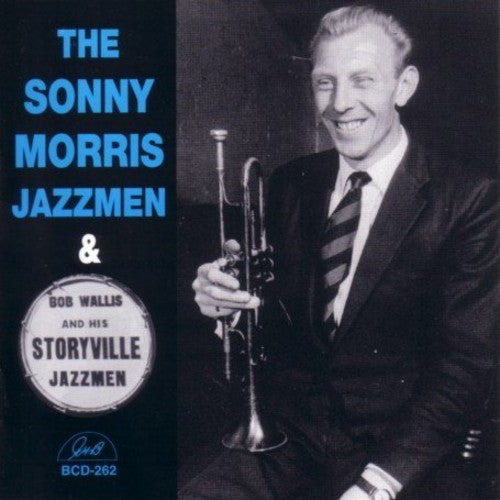 Sonny Morris Jazzmen/ Bob Wallis - Sonny Morris Jazzmen/Bob Wallis and His New Storyville Jazzmen