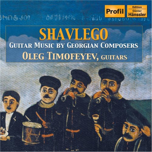 Georgian Composers/ Timofeyev - Shavlego: Georgian Guitar Music