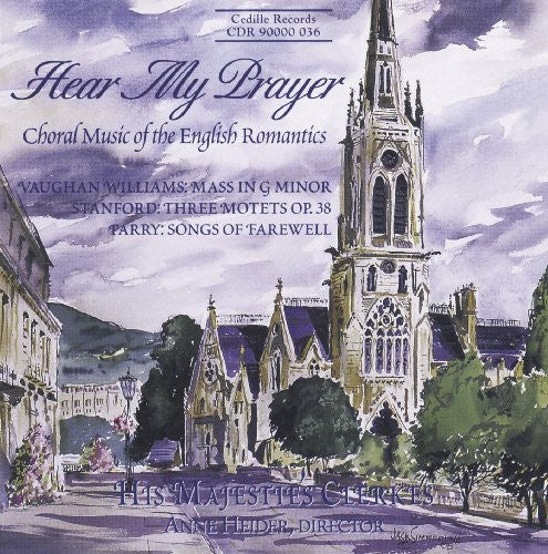 Williams/ Parry/ Stanford/ Heider - Hear Mys Prayer: English Romantic Choral Music