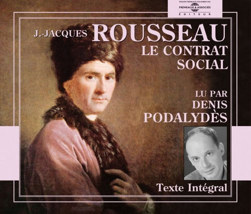 Denis Podalydes - Le Contrat Social: Jean-Jacques Rousseau