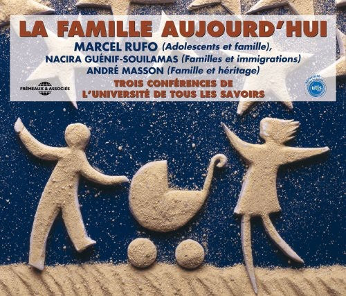 Universite De Tous Les Savoirs - La Famille Aujour D'hui: Par Marcel Rufo, Nacira Guenif-Souilamas EtAndre Masson