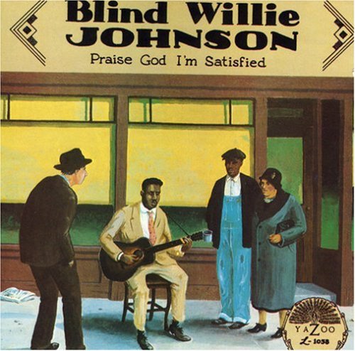 Blind Willie Johnson - Praise God I'm Satisfied