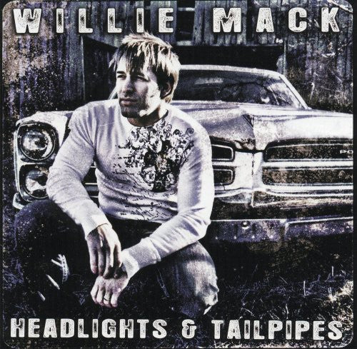 Willie Mack - Headlights and Tailpipes