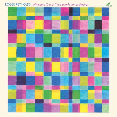 Roger Reynolds - Whispers Out of Time: Works for Orchestra