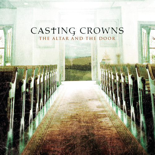 Casting Crowns - The Altar and The Door