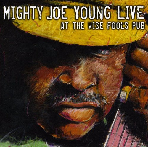 Mighty Joe Young - Live at Wise Fool's Pub