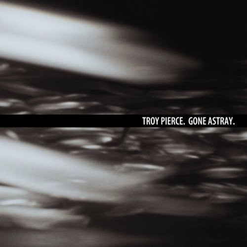 Troy Pierce - Gone Astray