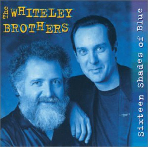 The Whiteley Brothers - Sixteen Shades of Blue