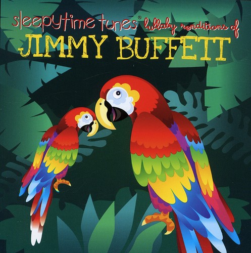 Lullaby Tribute - Sleepytime tunes lullaby tribute to Jimmy Buffett