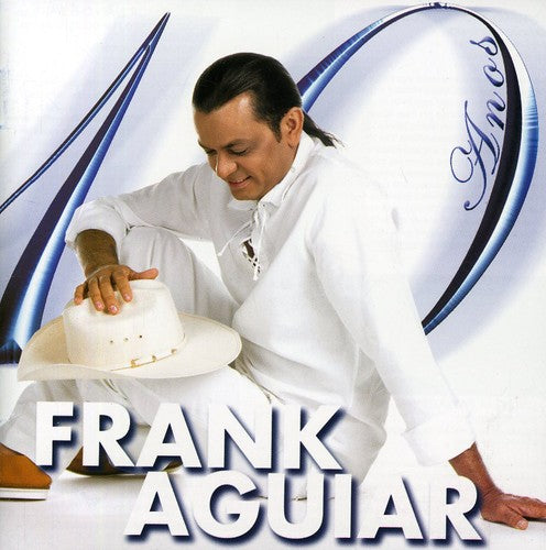 Frank Aguiar - Frank Aguiar 10 Anos