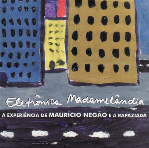 Mauricio Negao / a Rapaziada - Eletronica Madamelandia