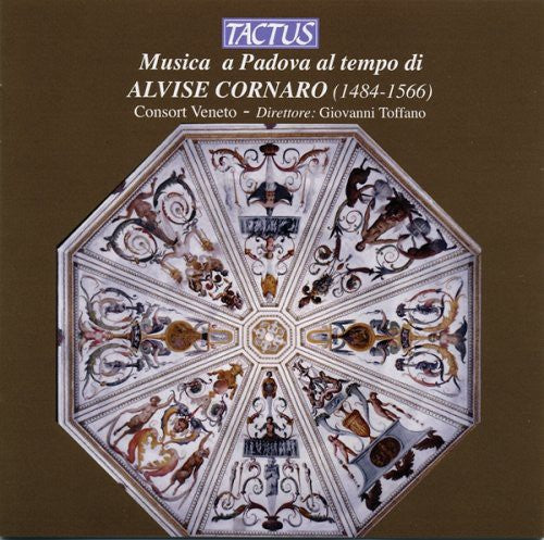 Veneto/ Consort Veneto/ Toffano - Music from Padua in the Time of Alvise Cornaro