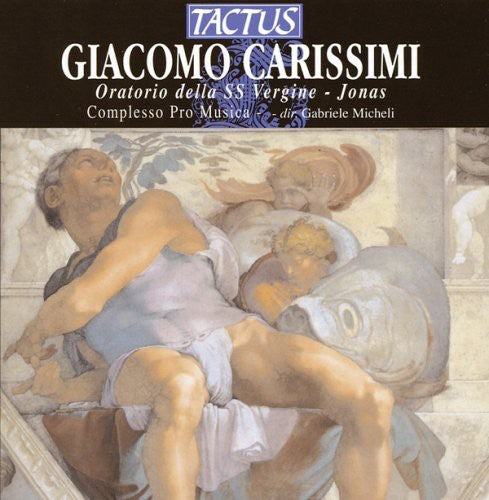 Carissimi/ Complesso Pro Musica Firenze/ Micheli - Oratorios of St Mary Virgin & St Jonas