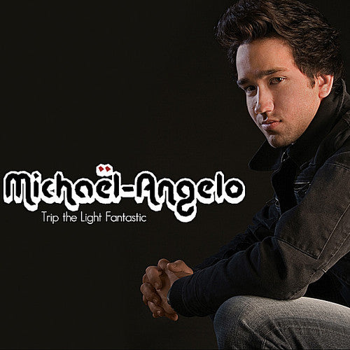 Michael-Angelo - Trip The Light Fantastic